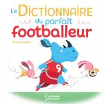 le dictionnaire du parfait footballeur pour enfant et pas que !